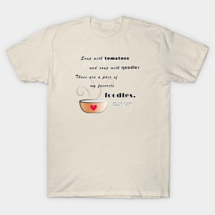 Soup - my favorite foodle T-Shirt